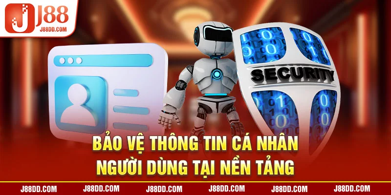 Bảo vệ thông tin cá nhân người dùng tại nền tảng