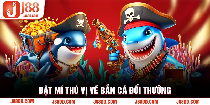 Tổng quan về Bắn Cá Đổi thưởng Tại J 88