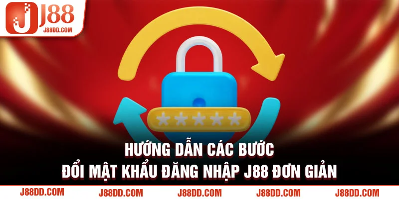 Hướng dẫn các bước đổi mật khẩu đăng nhập J88 đơn giản