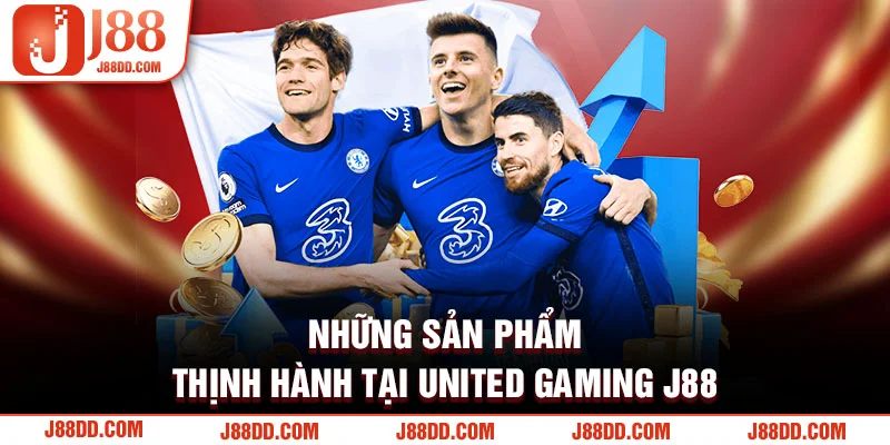 Những sản phẩm thịnh hành tại United Gaming J88