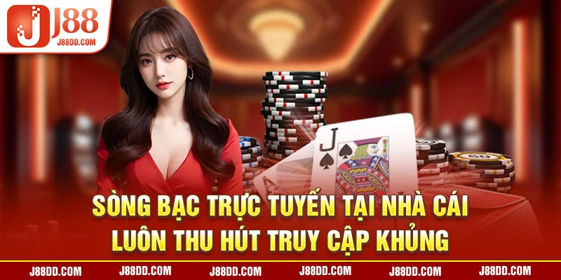 Sòng bạc trực tuyến tại nhà cái luôn thu hút truy cập khủng