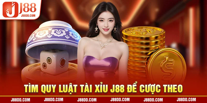 Tìm quy luật tài xỉu J88 để cược theo