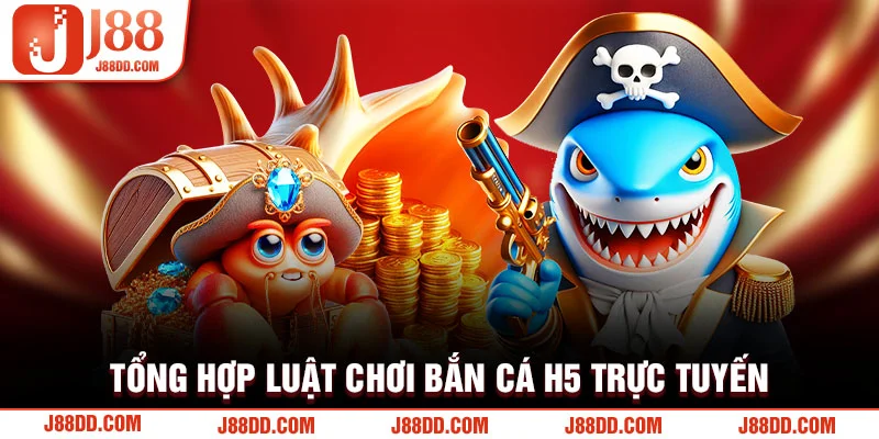 Tổng hợp luật chơi bắn cá H5