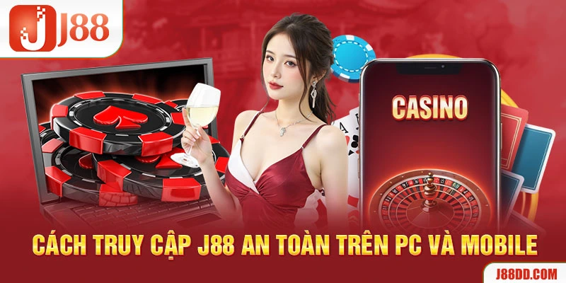 Cách truy cập J88 không chặn tại 2 phiên bản